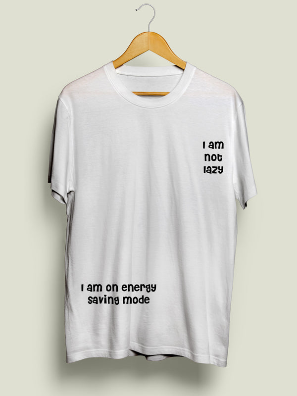 I Am Not Lazy Graphics Printed White T-shirt